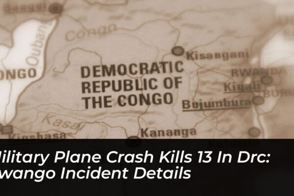 military plane crash kills 13 in drc kwango incident details qNdq