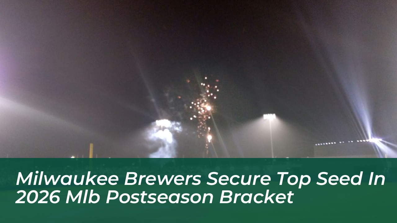 milwaukee brewers secure top seed in 2026 mlb postseason bracket csFo