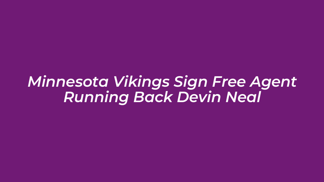 minnesota vikings sign free agent running back devin neal JAqt