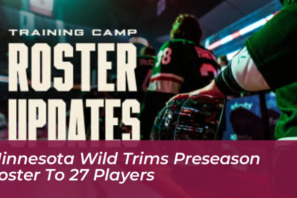 minnesota wild trims preseason roster to 27 players HgE3