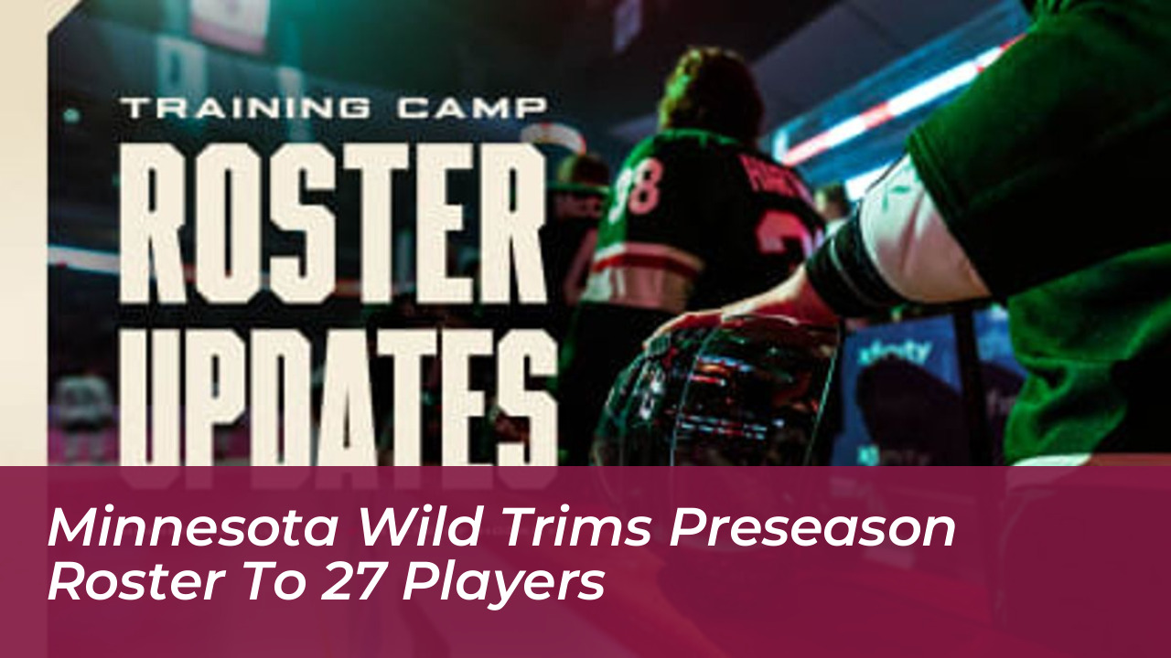 minnesota wild trims preseason roster to 27 players HgE3