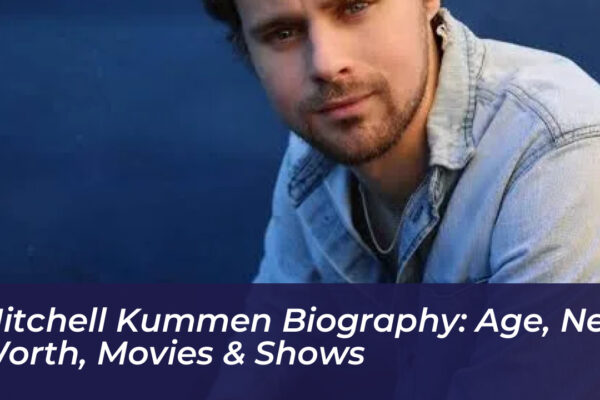 mitchell kummen biography age net worth movies shows wpRe