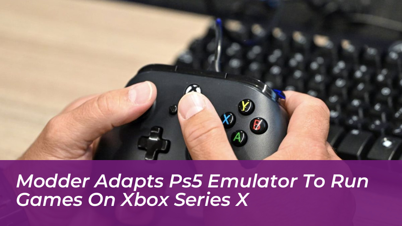 modder adapts ps5 emulator to run games on xbox series x X4vV