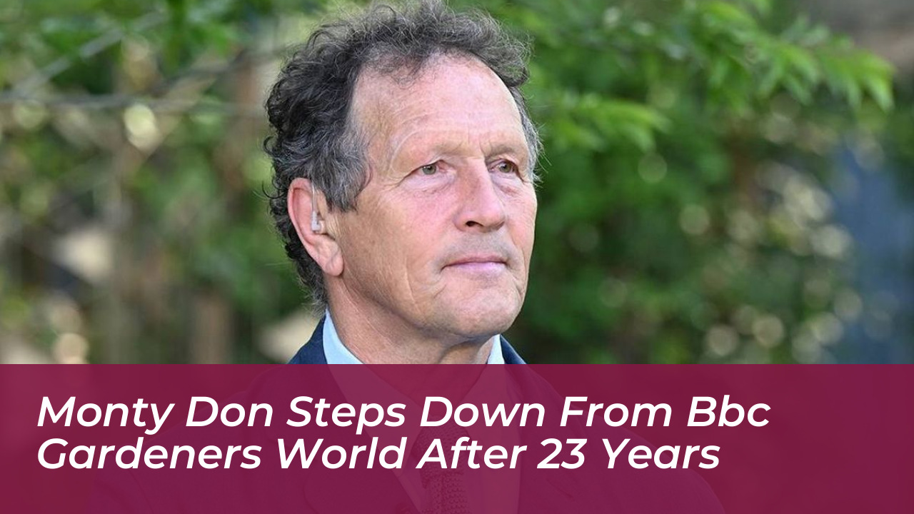 monty don steps down from bbc gardeners world after 23 years QNZQ