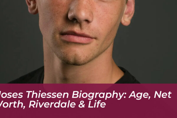 moses thiessen biography age net worth riverdale life Zj2Z