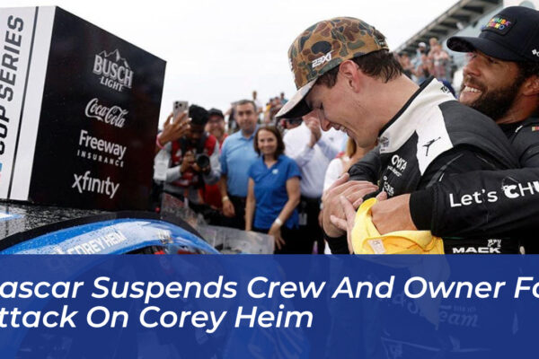 nascar suspends crew and owner for attack on corey heim Dvin