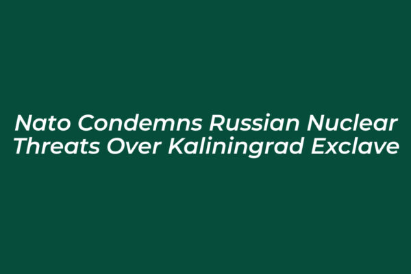 nato condemns russian nuclear threats over kaliningrad exclave swj1