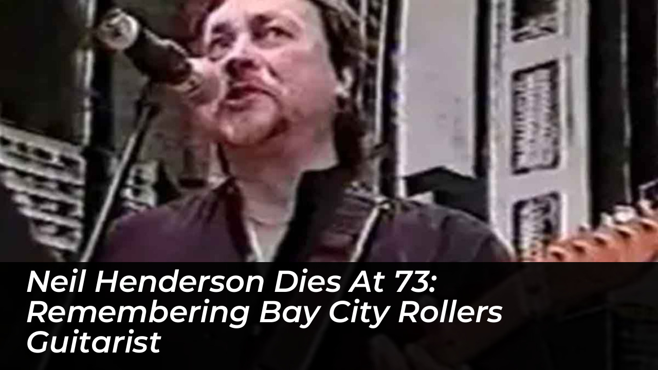 neil henderson dies at 73 remembering bay city rollers guitarist 0c3f