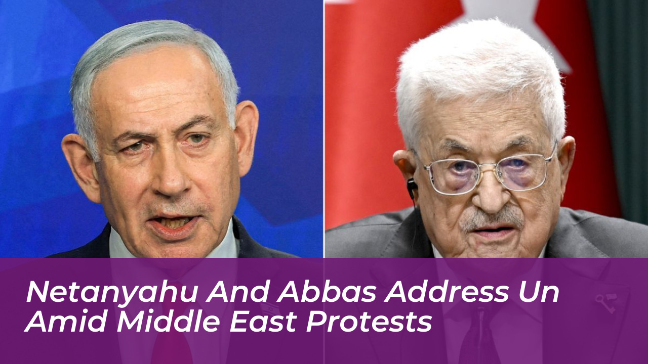 netanyahu and abbas address un amid middle east protests QLkI