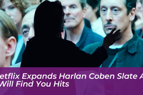 netflix expands harlan coben slate as i will find you hits g3TP