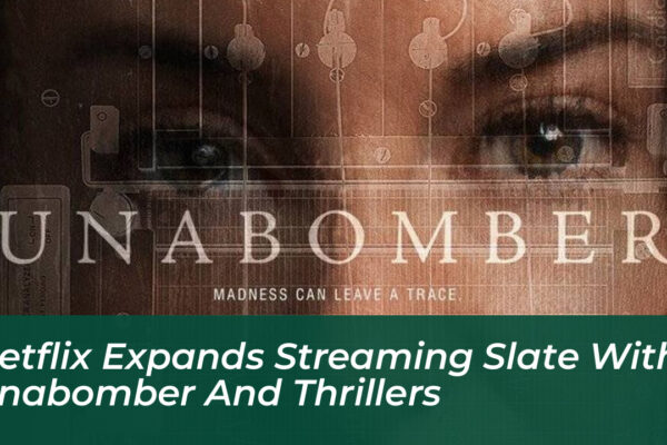 netflix expands streaming slate with unabomber and thrillers vE8r