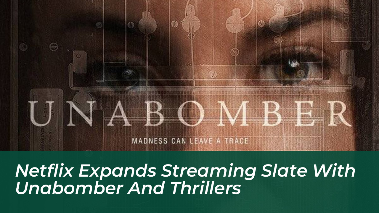 netflix expands streaming slate with unabomber and thrillers vE8r
