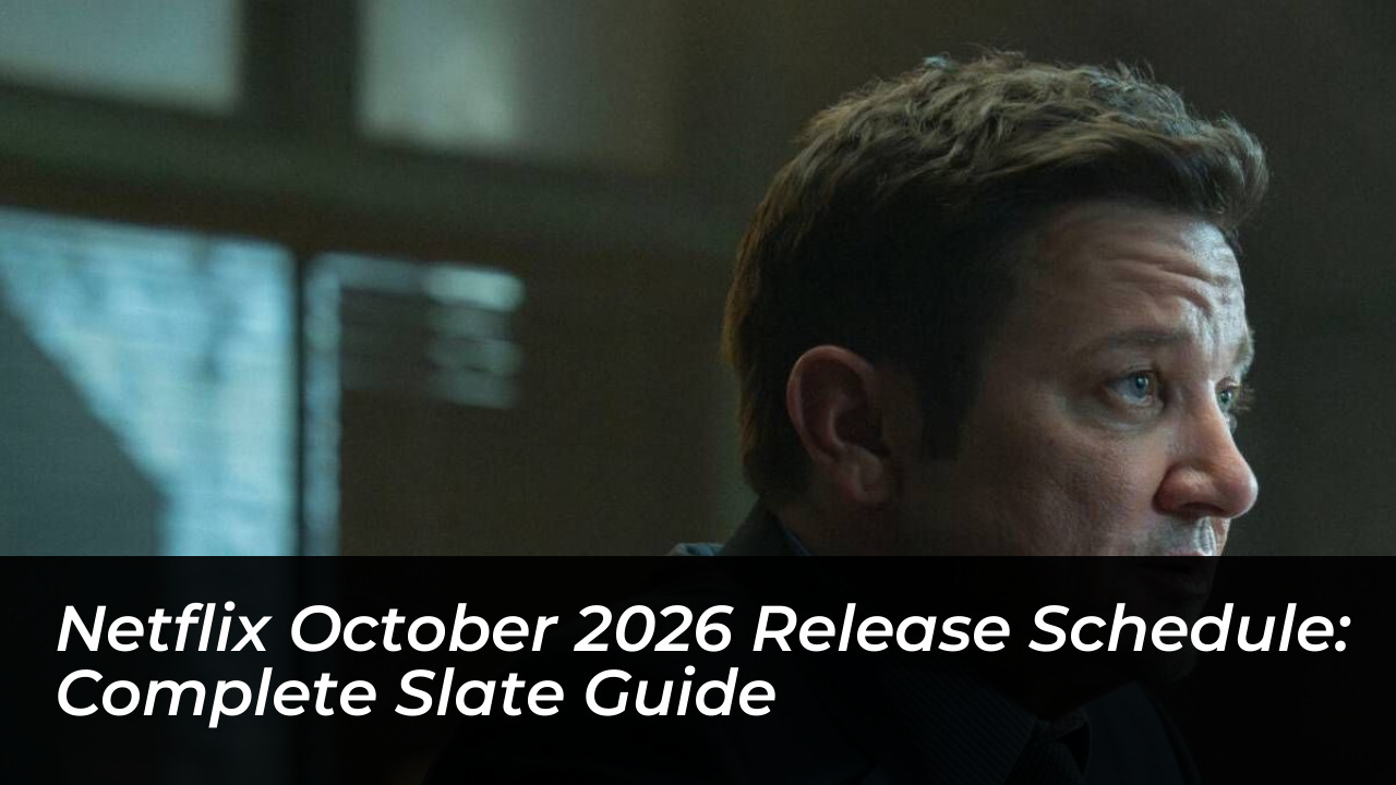 netflix october 2026 release schedule complete slate guide AeGI