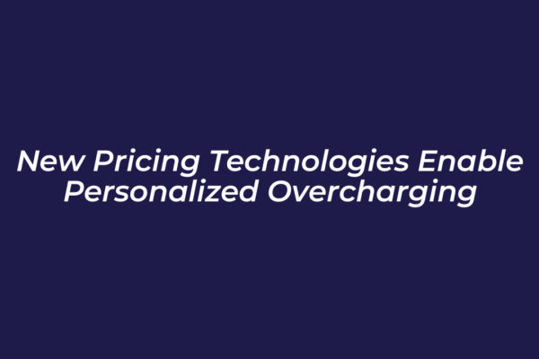 new pricing technologies enable personalized overcharging Idnf