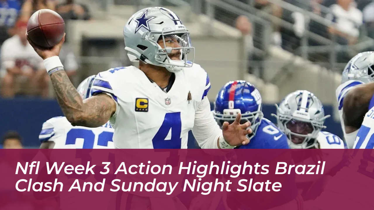 nfl week 3 action highlights brazil clash and sunday night slate YTDA