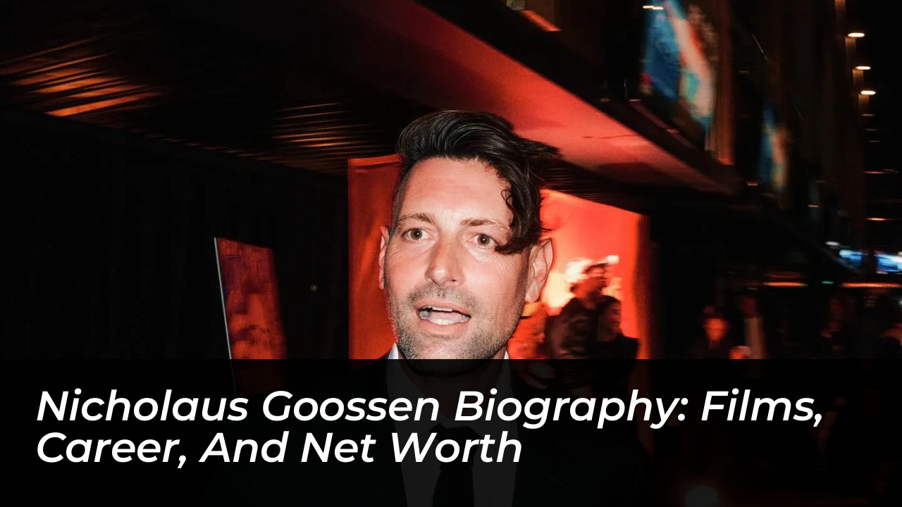 nicholaus goossen biography films career and net worth p16K