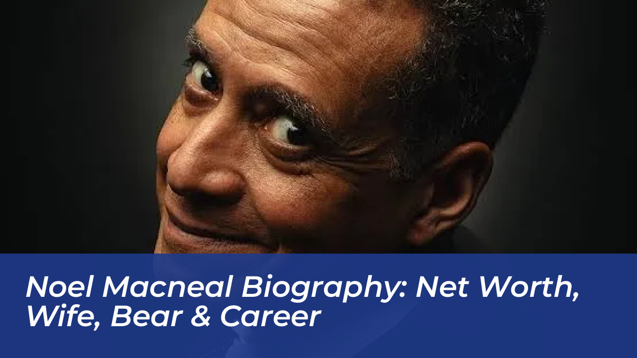 noel macneal biography net worth wife bear career B4Jc