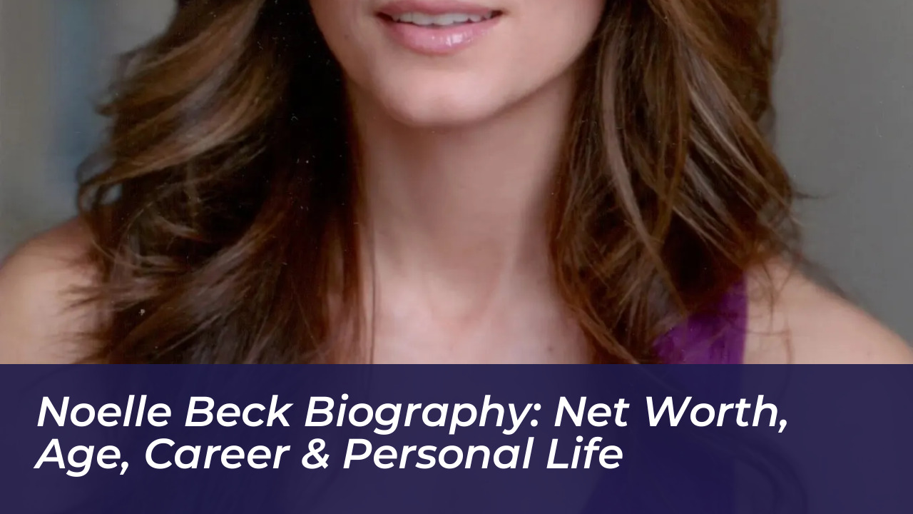 noelle beck biography net worth age career personal life CvJu