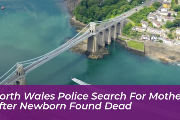 north wales police search for mother after newborn found dead IzWS