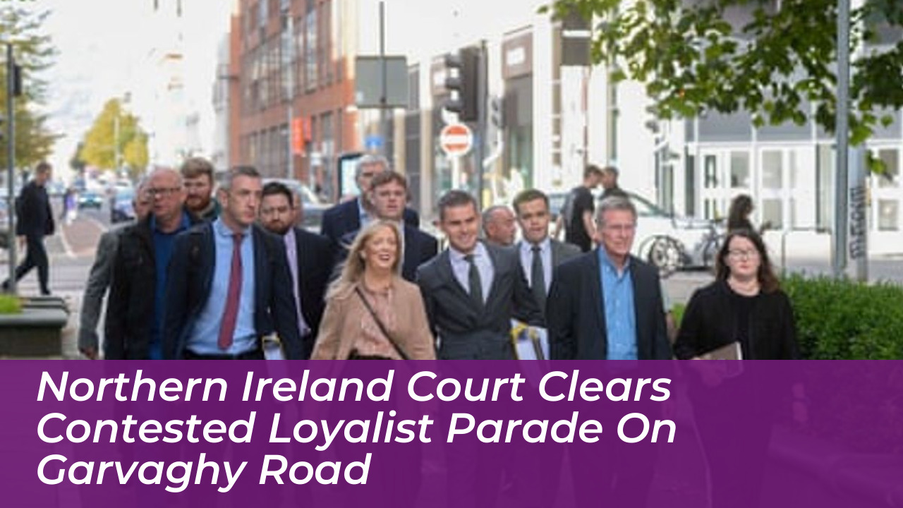 northern ireland court clears contested loyalist parade on garvaghy road Thgc