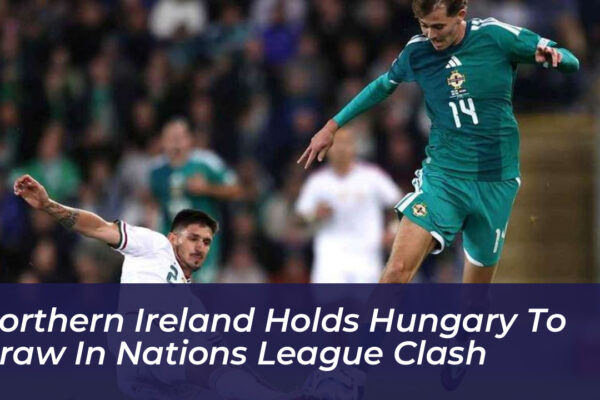 northern ireland holds hungary to draw in nations league clash wBJO