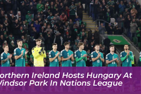 northern ireland hosts hungary at windsor park in nations league 9G96