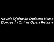 novak djokovic defeats nuno borges in china open return VYa3