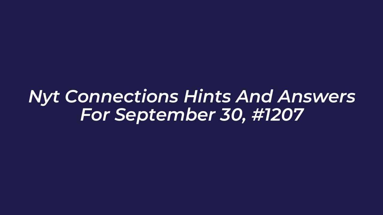 nyt connections hints and answers for september 30 1207 GLQe