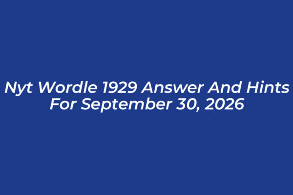 nyt wordle 1929 answer and hints for september 30 2026 zf16
