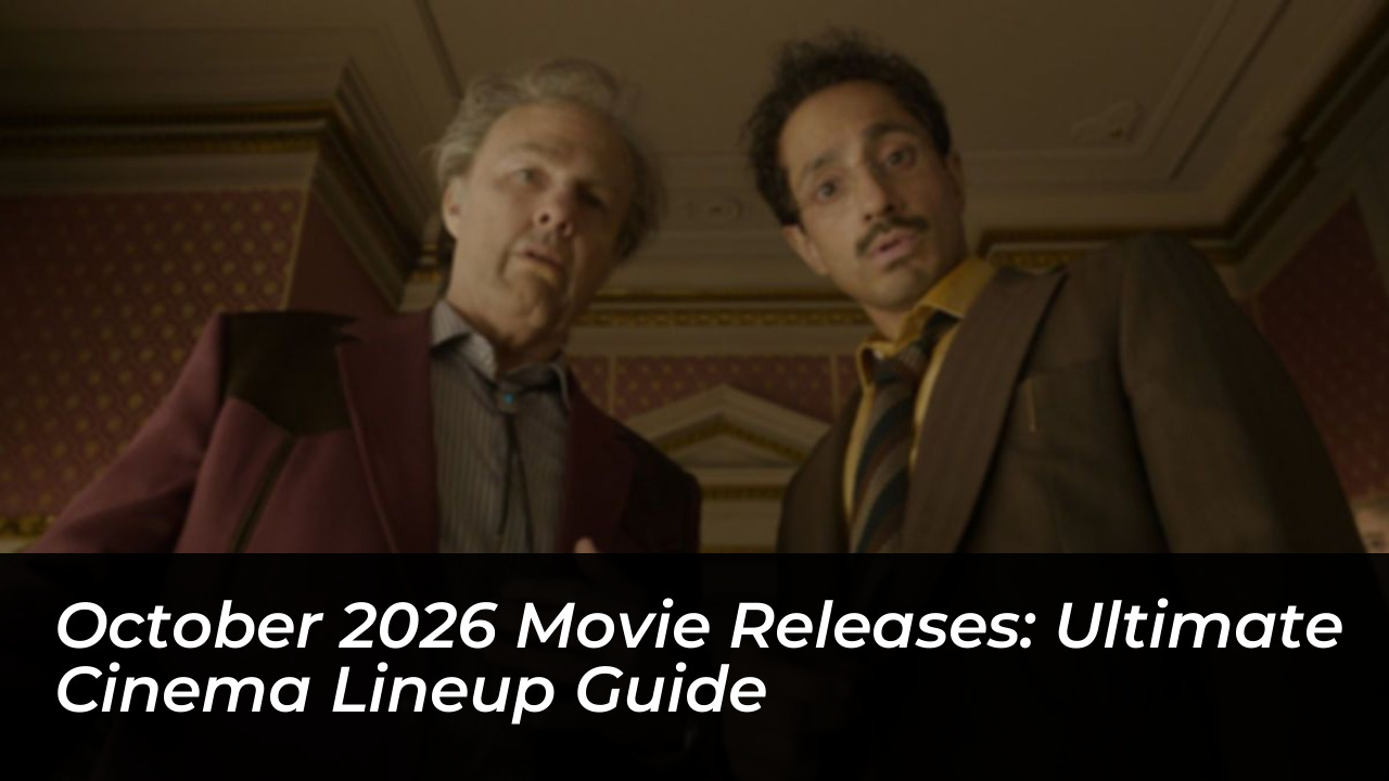 october 2026 movie releases ultimate cinema lineup guide 4pBr