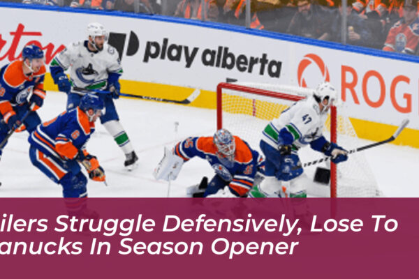 oilers struggle defensively lose to canucks in season opener 9CIE