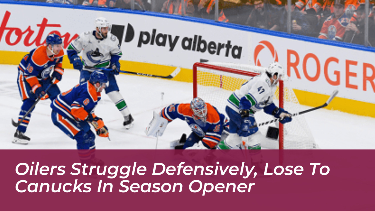 oilers struggle defensively lose to canucks in season opener 9CIE