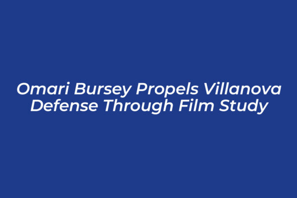 omari bursey propels villanova defense through film study OzFe