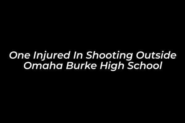 one injured in shooting outside omaha burke high school ThGo