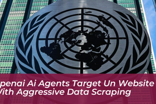openai ai agents target un website with aggressive data scraping LOkC
