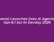 openai launches dots ai agents gpt 6 1 sol at devday 2026 8YPA