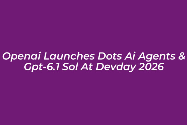 openai launches dots ai agents gpt 6 1 sol at devday 2026 8YPA