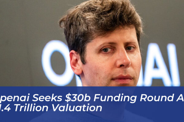 openai seeks 30b funding round at 1 4 trillion valuation Rjdb