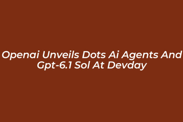 openai unveils dots ai agents and gpt 6 1 sol at devday fYjN