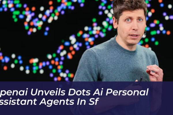 openai unveils dots ai personal assistant agents in sf dMqC