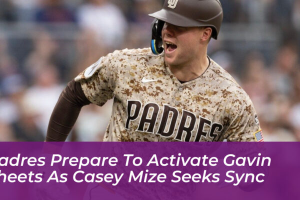 padres prepare to activate gavin sheets as casey mize seeks sync UJYj