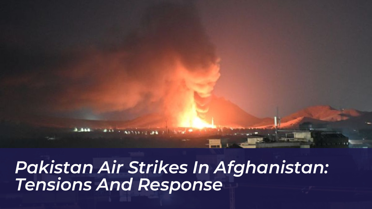 pakistan air strikes in afghanistan tensions and response HwTb