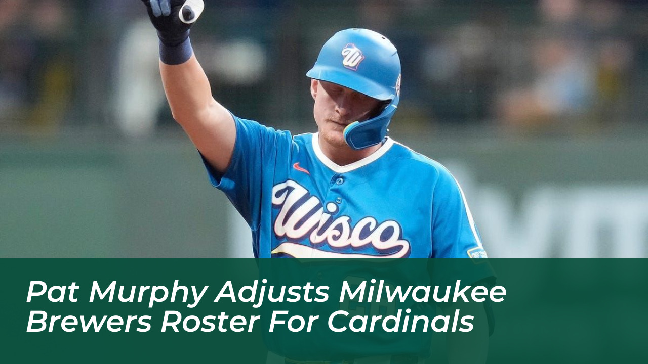 pat murphy adjusts milwaukee brewers roster for cardinals KtEY