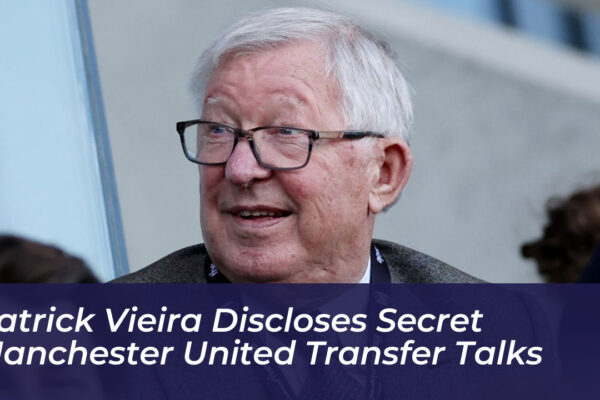 patrick vieira discloses secret manchester united transfer talks U1fF