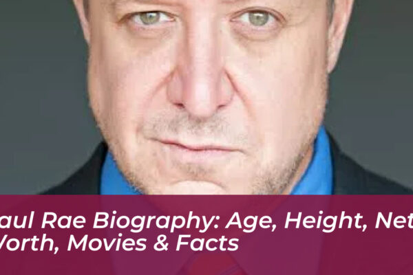 paul rae biography age height net worth movies facts 7C7I