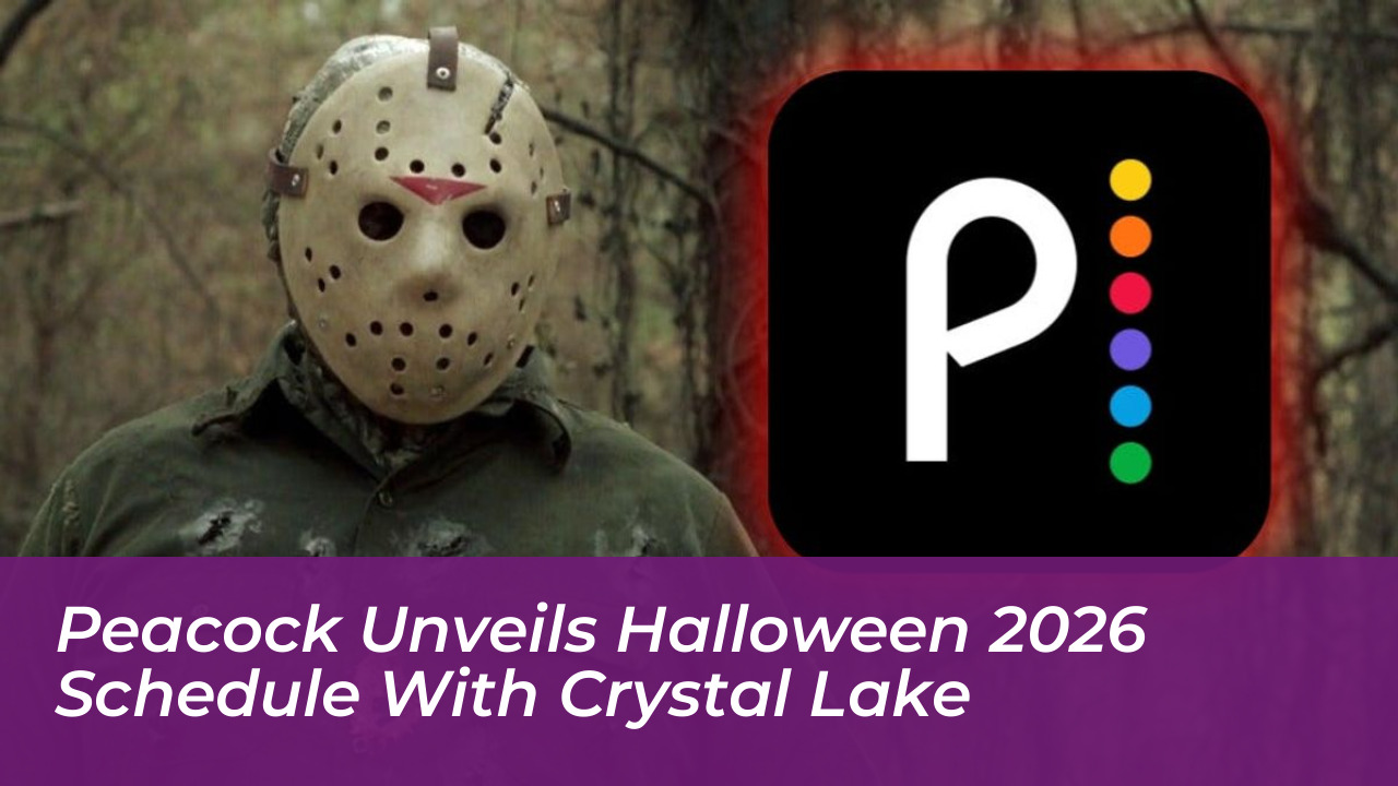 peacock unveils halloween 2026 schedule with crystal lake 9R9l