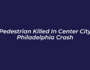 pedestrian killed in center city philadelphia crash mH7K
