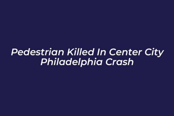 pedestrian killed in center city philadelphia crash mH7K