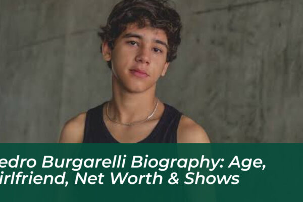 pedro burgarelli biography age girlfriend net worth shows MXZF