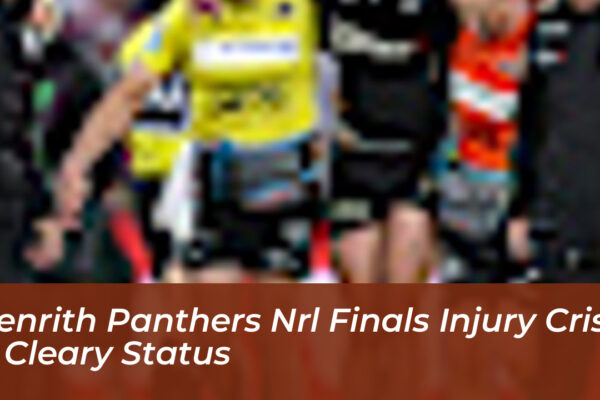 penrith panthers nrl finals injury crisis cleary status WLm5